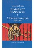 Mészáros István - Diktatúra és az egyház 1945-1956