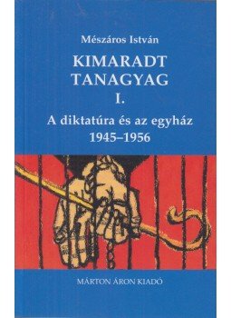 Mészáros István - Diktatúra és az egyház 1945-1956 Mészáros István - Diktatúra és az egyház 1945-1956, Budapest 2003 antikvár könyv