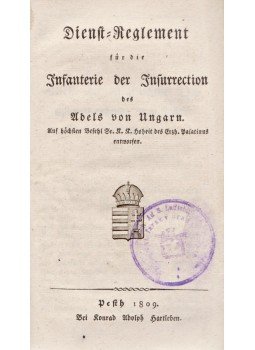  - Dienst-, Abrichtungs- und Exercier-Reglement für die Infanterie der Insurrection des Adels von Ungarn, Pest 1809 antikvár könyv