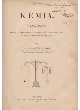 Muraközy Károly - Kémia. Tankönyv felsőbb tanintézeteken való használásra (Dedikált), Budapest 1897 antikvár könyv