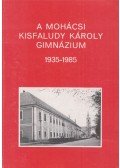 Gábor Péter - A mohácsi Kisfaludy Károly Gimnázium 1935-1985