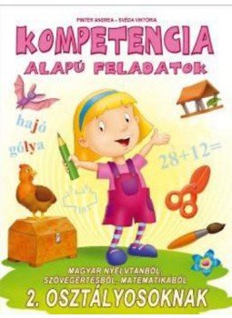 Pintér Andrea, Svéda Viktória - Kompetencia alapú feladatok 2. osztályosoknak - Magyar nyelvtanból, szövegértésből, matematikából, null 2012 antikvár könyv