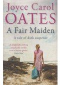 Joyce Carol Oates - A Fair Maiden
