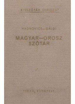 Hadrovics László, Gáldi László - Magyar-orosz szótár Hadrovics László, Gáldi László - Magyar-orosz szótár, Budapest 1971 antikvár könyv