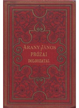 Arany János - Arany János prózai dolgozatai Arany János - Arany János prózai dolgozatai, Budapest 1893 antikvár könyv