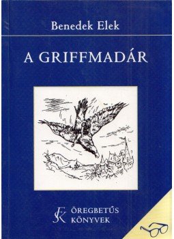 Benedek Elek - A griffmadár Benedek Elek - A griffmadár, Budapest 2001 antikvár könyv