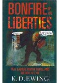 Keith D. Ewing - The Bonfire Of The Liberties: New Labour, Human Rights, and the Rule of Law