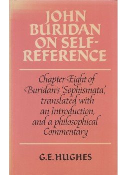 John Buridan, G. E. Hughes - John Buridan on Self-Reference John Buridan, G. E. Hughes - John Buridan on Self-Reference, New York 1982 antikvár könyv