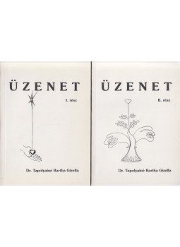 Tapolyainé Bartha Gizella - Üzenet I-II. Tapolyainé Bartha Gizella - Üzenet I-II., Székelyudvarhely 1998 antikvár könyv