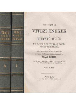 Thaly Kálmán - Régi magyar vitézi énekek és elegyes dalok I-II. Thaly Kálmán - Régi magyar vitézi énekek és elegyes dalok I-II., Pest 1864 antikvár könyv