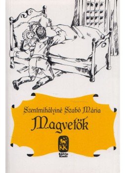 Szentmihályiné Szabó Mária - Magvetők Szentmihályiné Szabó Mária - Magvetők, Budapest 1996 antikvár könyv