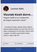 Lendvai Ildikó  - Viccnek kicsit durva... - Hogyan lopták el az országunkat, és hogyan szerezzük vissza?