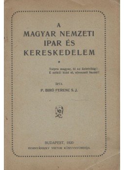 P. Biró Ferenc - A magyar nemzeti ipar és kereskedelem, Budapest 1920 antikvár könyv