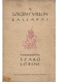 Francois Villon - A szegény Villon balladái