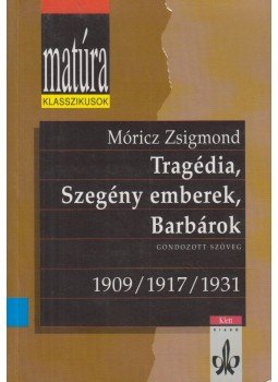 Móricz Zsigmond, Cséve Anna - Tragédia, szegény emberek, barbárok Móricz Zsigmond, Cséve Anna - Tragédia, szegény emberek, barbárok, 1999 antikvár könyv
