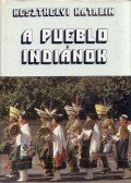 Keszthelyi Katalin - A pueblo indiánok