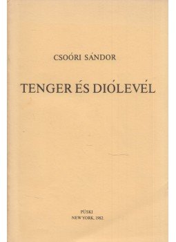 Csoóri Sándor - Tenger és diólevél Csoóri Sándor - Tenger és diólevél, New York 1982 antikvár könyv