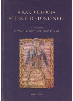 Lozsádi Károly, Dr. Czuriga István - A kardiológia áttekintő Lozsádi Károly, Dr. Czuriga István - A kardiológia áttekintő, Budapest 2009 antikvár könyv