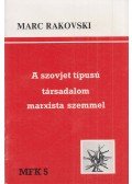 Marc Rakovski,Bence György,Kis János - A szovjet típusú társadalom marxista szemmel