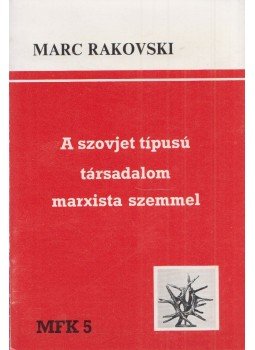 Marc Rakovski, Bence György, Kis János - A szovjet típusú társadalom marxista szemmel, Paris 1983 antikvár könyv