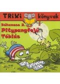 Szilágyi János - Békamese 2. - Pitypangfejű Tóbiás