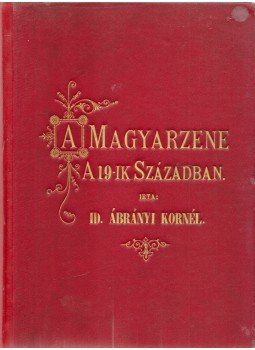 Ábrányi Kornél id. - A magyar zene a 19-ik században, Budapest 1900 antikvár könyv