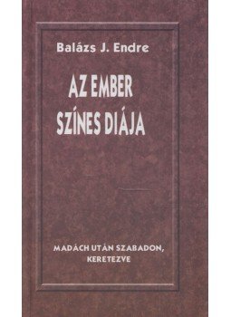 Balázs J. Endre - Az ember színes diája Balázs J. Endre - Az ember színes diája, 0 antikvár könyv
