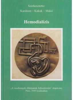 Karátson András, Kakuk György, Makó János Dr. - Hemodialízis Karátson András, Kakuk György, Makó János Dr. - Hemodialízis, Pécs 2000 antikvár könyv
