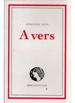 Horváth Iván - A vers Horváth Iván - A vers, Budapest 1991 antikvár könyv