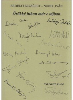 Erdélyi Erzsébet, Nobel Iván - Örökké itthon már e tájban Erdélyi Erzsébet, Nobel Iván - Örökké itthon már e tájban, Budapest 1999 antikvár könyv