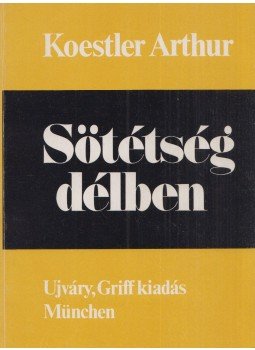 Arthur Koestler - Sötétség délben Arthur Koestler - Sötétség délben, München 1981 antikvár könyv