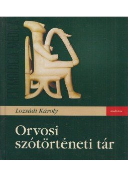 Lozsádi Károly - Etymologia Medica, Budapest 2015 antikvár könyv
