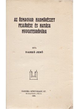 Darkó Jenő - Az ősmagyar hadművészet fejlődése és hatása Nyugateurópára, Budapest 1934 antikvár könyv