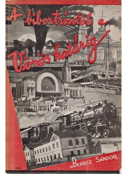 Berecz Sándor - A bíbortróntól a vörös határig (Dedikált) Berecz Sándor - A bíbortróntól a vörös határig (Dedikált), Budapest 1931 antikvár könyv