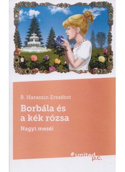 B. Haraszin Erzsébet - Borbála és a kék rózsa,  2013 antikvár könyv