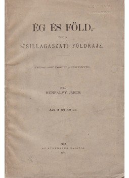 Hunfalvy János - Ég és föld, vagyis csillagászati földrajz Hunfalvy János - Ég és föld, vagyis csillagászati földrajz, Pest 1873 antikvár könyv