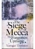 Yaroslav Trofimov - The Siege of Mecca: The Forgotten Uprising