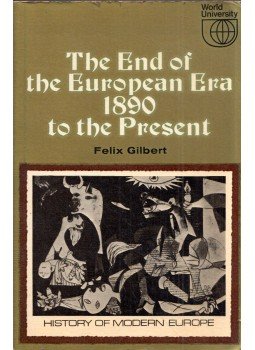 Felix Gilbert - The End of the European Era 1890 to the Present, London 1971 antikvár könyv