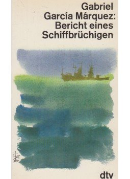 Gabriel García Márquez - Bericht eines Schiffbrüchigen Gabriel García Márquez - Bericht eines Schiffbrüchigen, München 1987 antikvár könyv