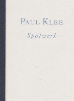 Paul Klee, Tilman Osterwold - Spätwerk Paul Klee, Tilman Osterwold - Spätwerk, Stuttgart 1990 antikvár könyv