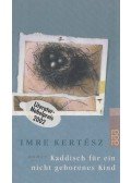 Kertész Imre - Kaddisch für ein nicht geborenes Kind