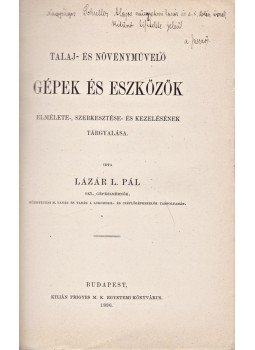 Lázár L. Pál - Talaj- és növényművelő gépek és eszközök (Dedikált), Budapest 1886 antikvár könyv