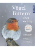 Peter Berthold,Gabriele Mohr - Vögel füttern - aber richtig