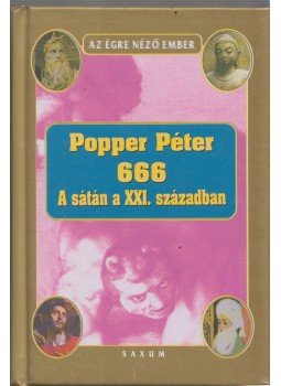 Popper Péter - 666 A sátán a XXI. században (dedikált) Popper Péter - 666 A sátán a XXI. században (dedikált), 2002 antikvár könyv