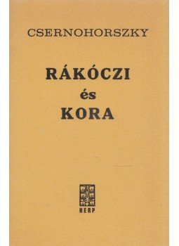 Csernohoszky Vilmos - Rákóczi és kora Csernohoszky Vilmos - Rákóczi és kora, München 0 antikvár könyv