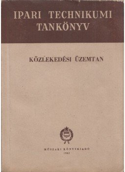 Szántó Emil dr., Veroszta Imre - Közlekedési üzemtan Szántó Emil dr., Veroszta Imre - Közlekedési üzemtan, Budapest 1962 antikvár könyv