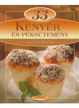 Liptai Zoltán, Csigó László - 33 kenyér és péksütemény lépésről lépésre Liptai Zoltán, Csigó László - 33 kenyér és péksütemény lépésről lépésre, Budapest 0 antikvár könyv