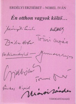 Erdélyi Erzsébet, Nobel Iván - Én otthon vagyok költő... Erdélyi Erzsébet, Nobel Iván - Én otthon vagyok költő..., Budapest 1993 antikvár könyv