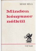 Szász Béla - Minden kényszer nélkül