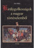 Siró Béla - Királygyilkosságok a magyar történelemből